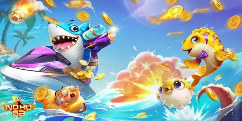 Săn cá khủng trúng jackpot cực giá trị chỉ có tại Nohu52